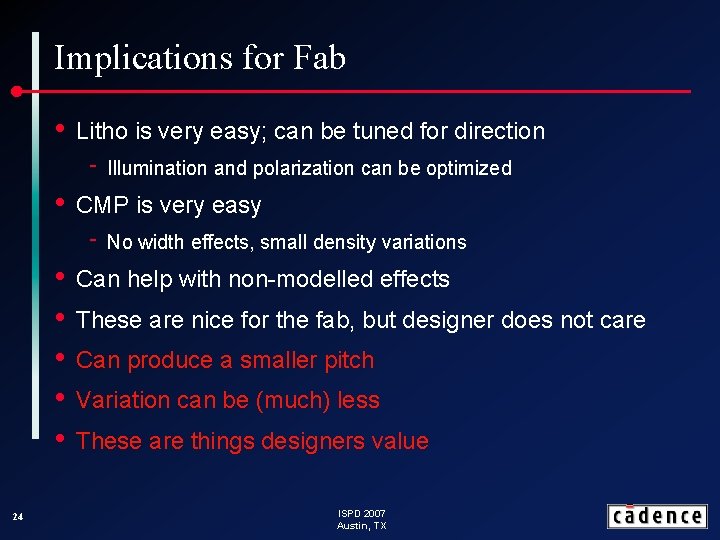 Implications for Fab 24 • Litho is very easy; can be tuned for direction