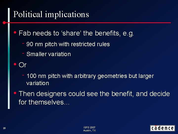 Political implications • Fab needs to ‘share’ the benefits, e. g. ‑ 90 nm