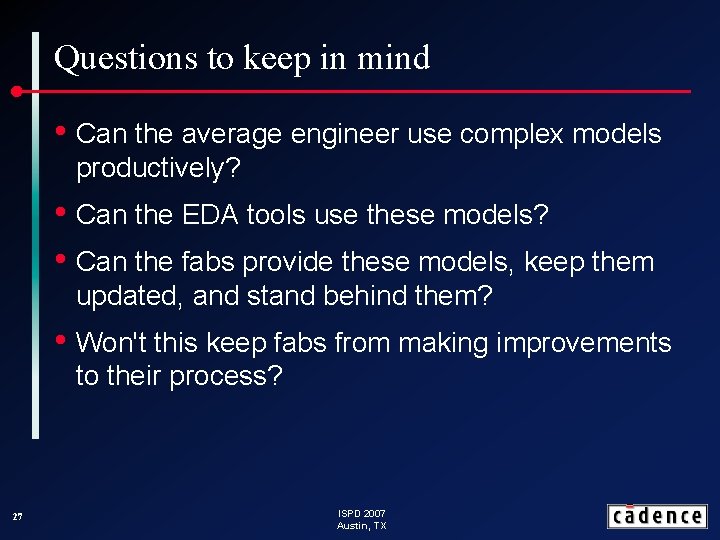 Questions to keep in mind • Can the average engineer use complex models productively?