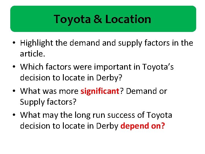 Toyota & Location • Highlight the demand supply factors in the article. • Which