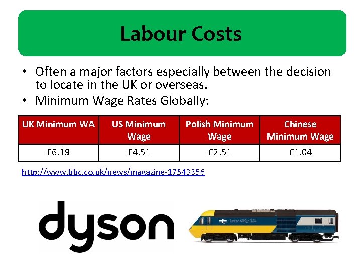 Labour Costs • Often a major factors especially between the decision to locate in