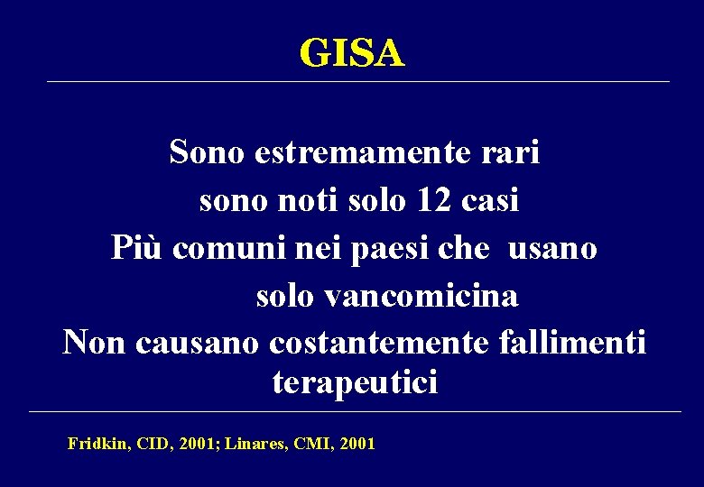 GISA Sono estremamente rari sono noti solo 12 casi Più comuni nei paesi che