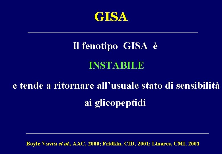 GISA Il fenotipo GISA è INSTABILE e tende a ritornare all’usuale stato di sensibilità