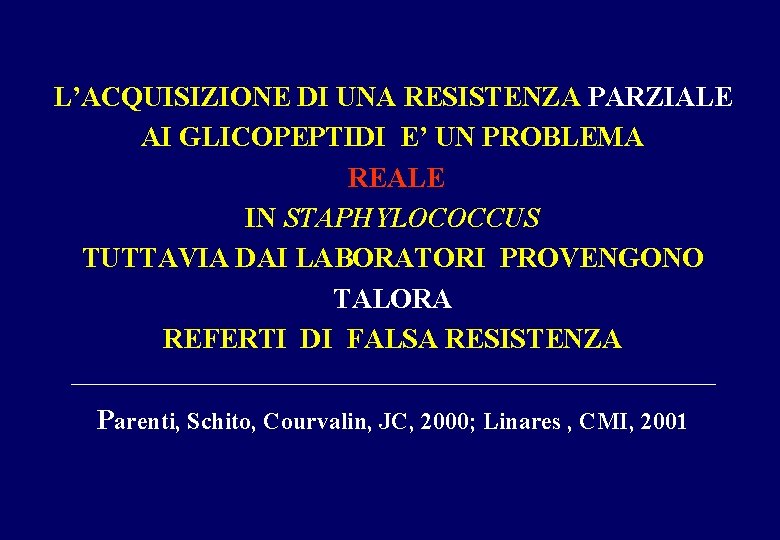 L’ACQUISIZIONE DI UNA RESISTENZA PARZIALE AI GLICOPEPTIDI E’ UN PROBLEMA REALE IN STAPHYLOCOCCUS TUTTAVIA
