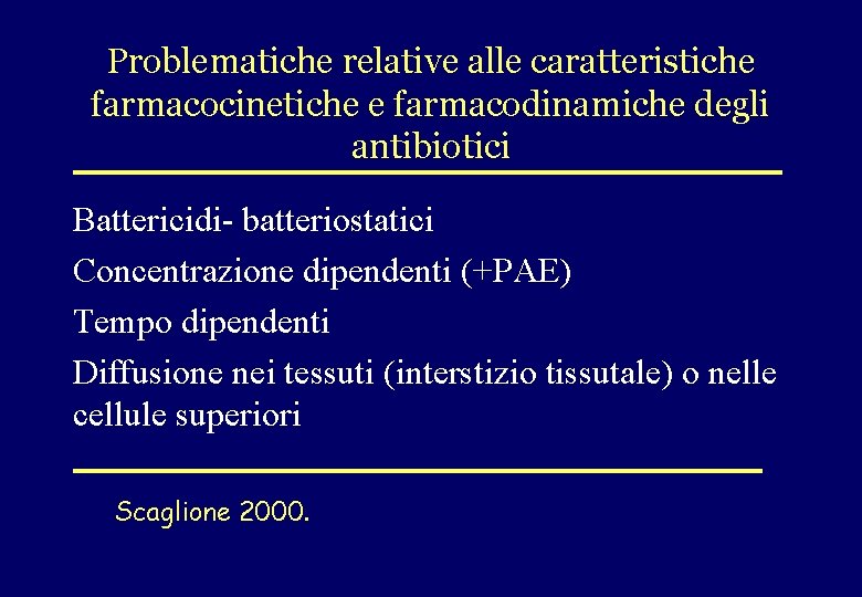 Problematiche relative alle caratteristiche farmacocinetiche e farmacodinamiche degli antibiotici Battericidi- batteriostatici Concentrazione dipendenti (+PAE)