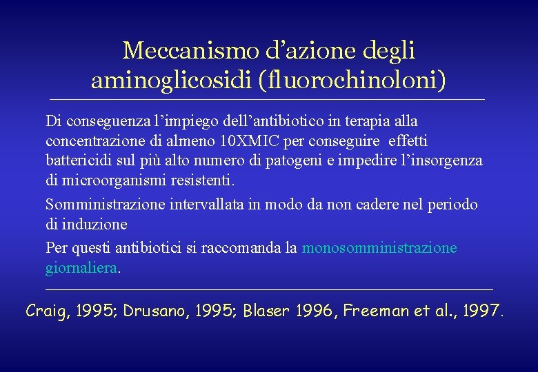 Meccanismo d’azione degli aminoglicosidi (fluorochinoloni) Di conseguenza l’impiego dell’antibiotico in terapia alla concentrazione di