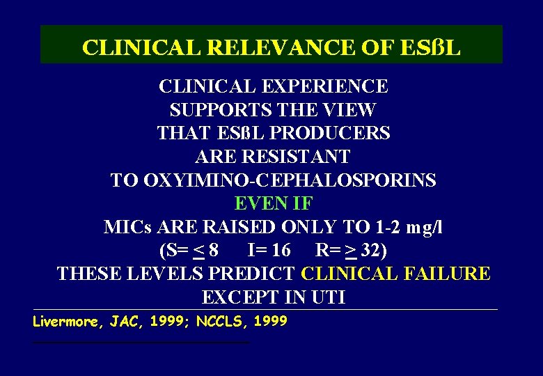 CLINICAL RELEVANCE OF ESßL CLINICAL EXPERIENCE SUPPORTS THE VIEW THAT ESßL PRODUCERS ARE RESISTANT