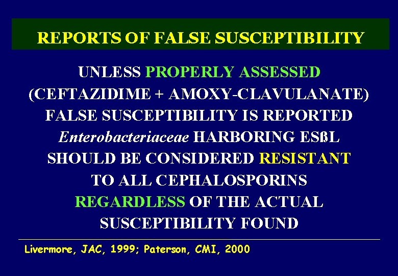 REPORTS OF FALSE SUSCEPTIBILITY UNLESS PROPERLY ASSESSED (CEFTAZIDIME + AMOXY-CLAVULANATE) FALSE SUSCEPTIBILITY IS REPORTED