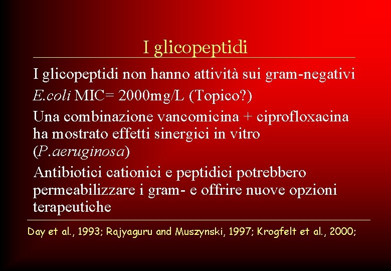 I glicopeptidi non hanno attività sui gram-negativi E. coli MIC= 2000 mg/L (Topico? )