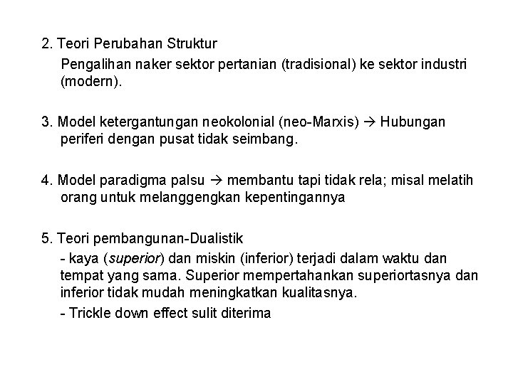 2. Teori Perubahan Struktur Pengalihan naker sektor pertanian (tradisional) ke sektor industri (modern). 3.