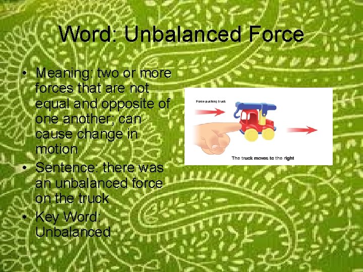 Word: Unbalanced Force • Meaning: two or more forces that are not equal and