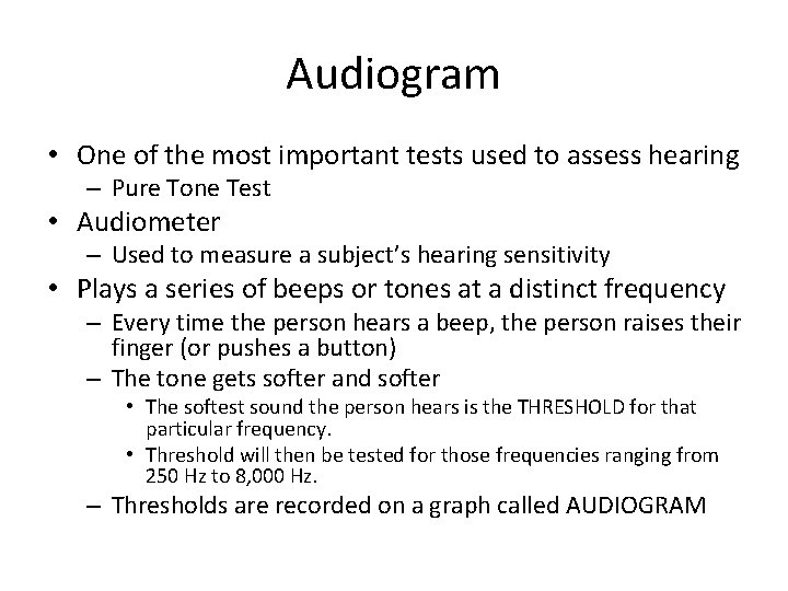 Audiogram • One of the most important tests used to assess hearing – Pure