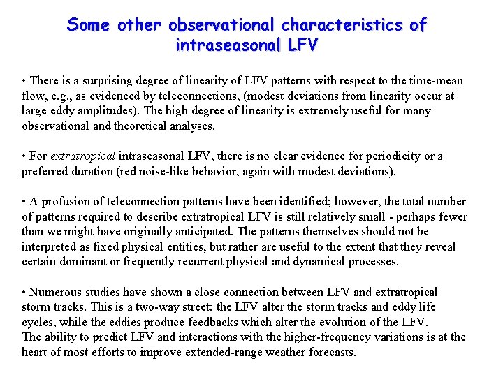 Some other observational characteristics of intraseasonal LFV • There is a surprising degree of