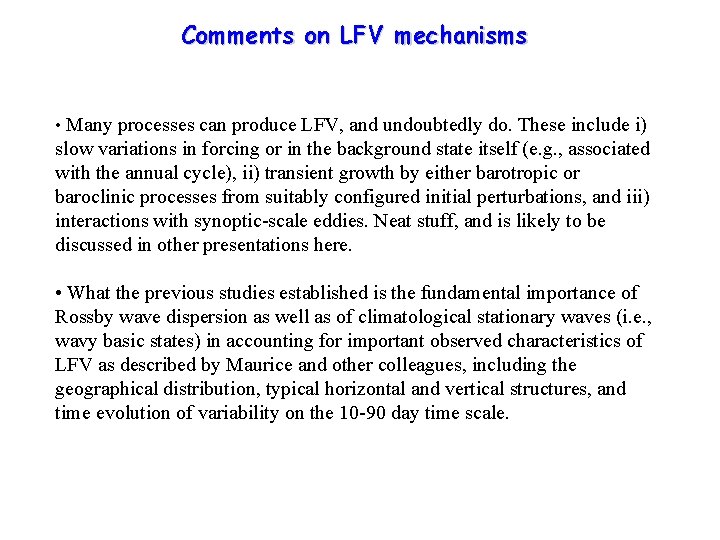 Comments on LFV mechanisms • Many processes can produce LFV, and undoubtedly do. These