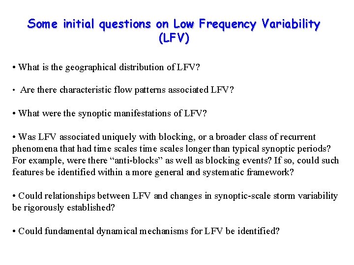 Some initial questions on Low Frequency Variability (LFV) • What is the geographical distribution