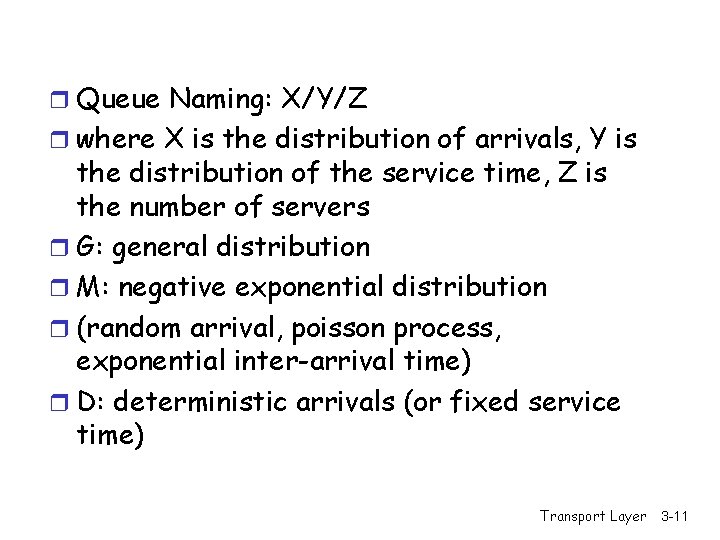 r Queue Naming: X/Y/Z r where X is the distribution of arrivals, Y is