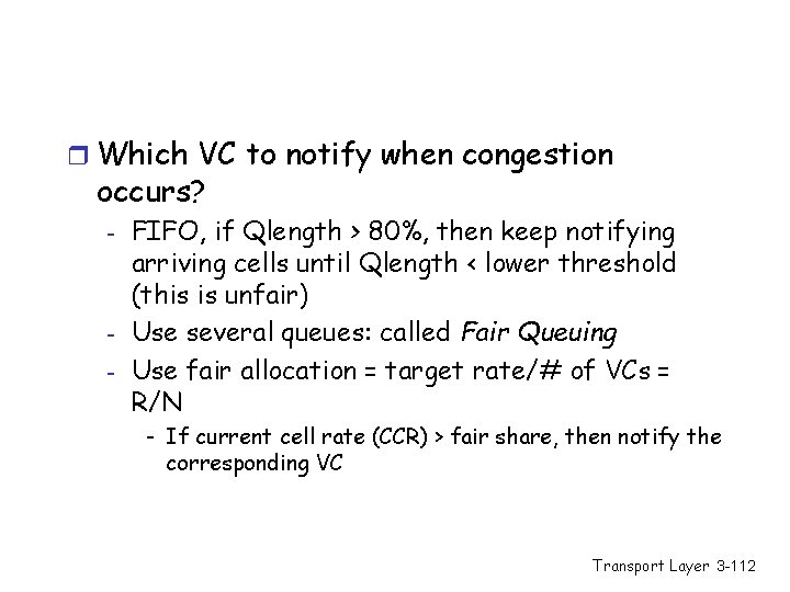 r Which VC to notify when congestion occurs? - - FIFO, if Qlength >
