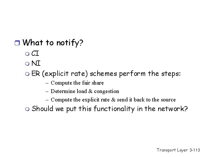 r What to notify? m CI m NI m ER (explicit rate) schemes perform
