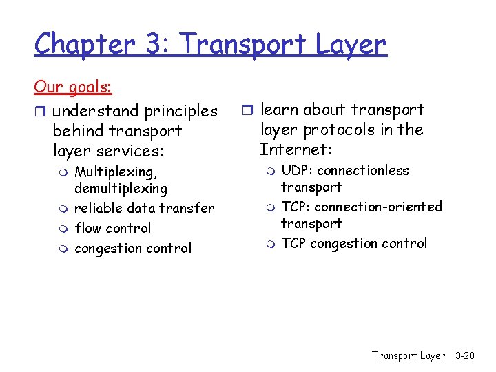 Chapter 3: Transport Layer Our goals: r understand principles behind transport layer services: m