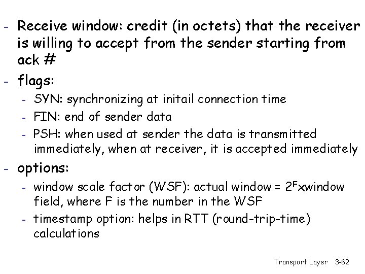 - Receive window: credit (in octets) that the receiver is willing to accept from