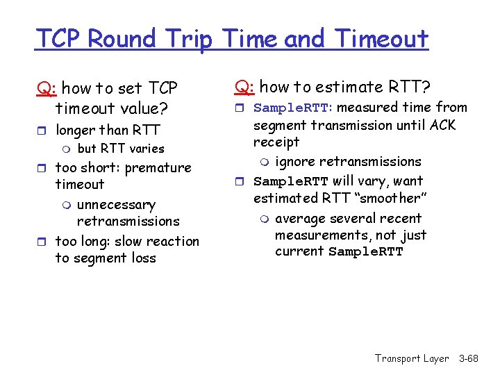 TCP Round Trip Time and Timeout Q: how to set TCP timeout value? r