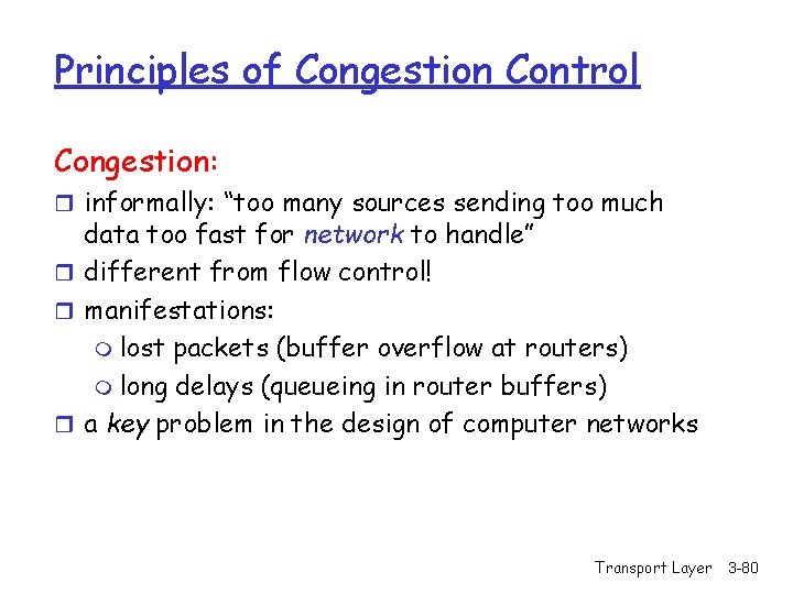 Principles of Congestion Control Congestion: r informally: “too many sources sending too much data