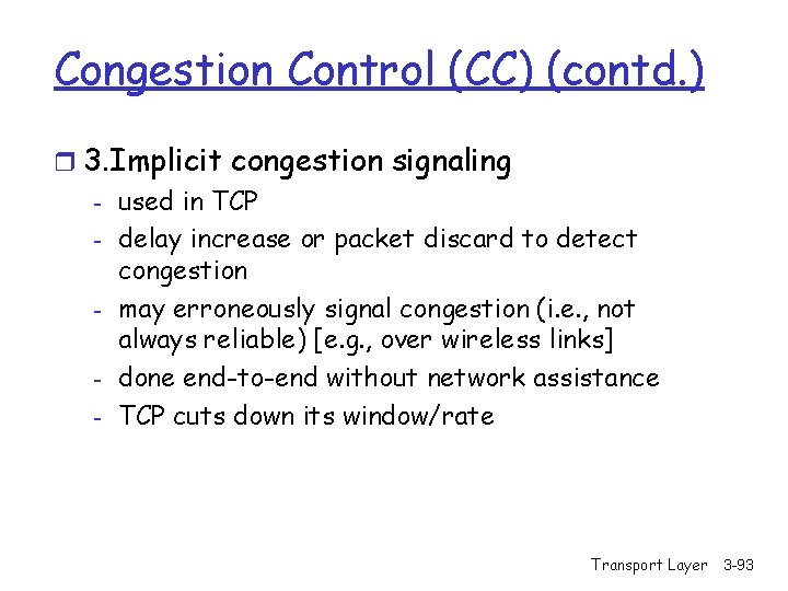 Congestion Control (CC) (contd. ) r 3. Implicit congestion signaling - used in TCP