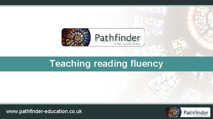 Teaching reading fluency www. pathfinder-education. co. uk 