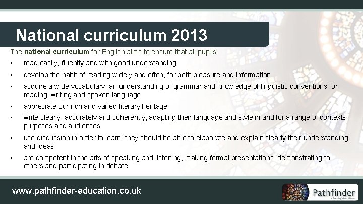 National curriculum 2013 The national curriculum for English aims to ensure that all pupils:
