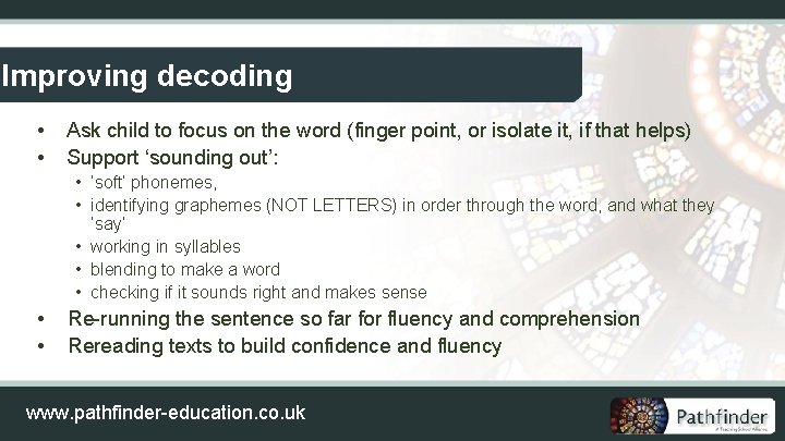 Improving decoding • • Ask child to focus on the word (finger point, or