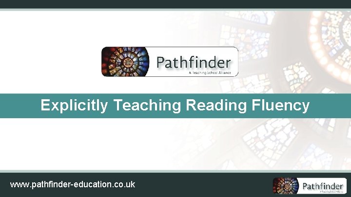 Explicitly Teaching Reading Fluency www. pathfinder-education. co. uk 