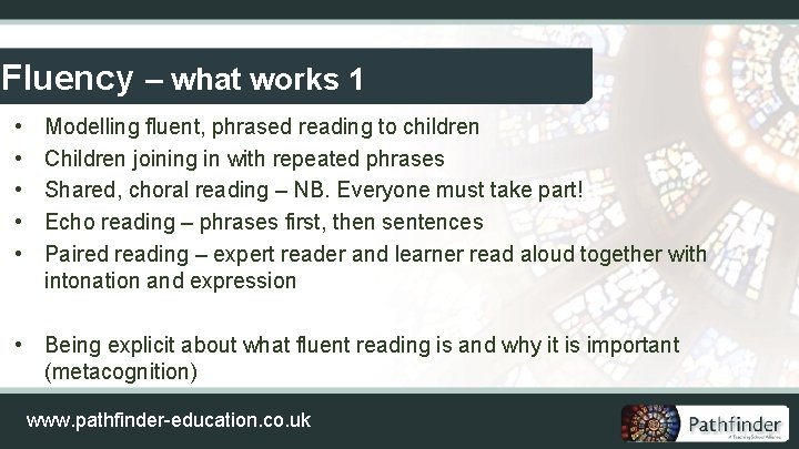 Fluency – what works 1 • • • Modelling fluent, phrased reading to children