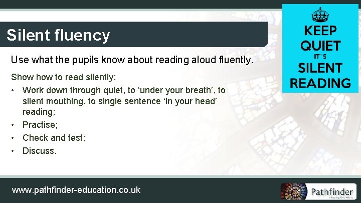 Silent fluency Use what the pupils know about reading aloud fluently. Show to read