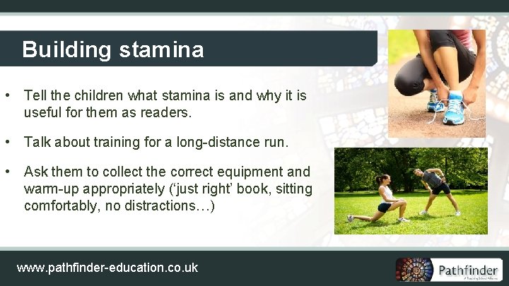 Building stamina • Tell the children what stamina is and why it is useful