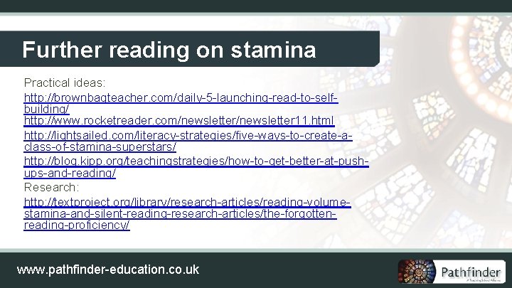Further reading on stamina Practical ideas: http: //brownbagteacher. com/daily-5 -launching-read-to-selfbuilding/ http: //www. rocketreader. com/newsletter