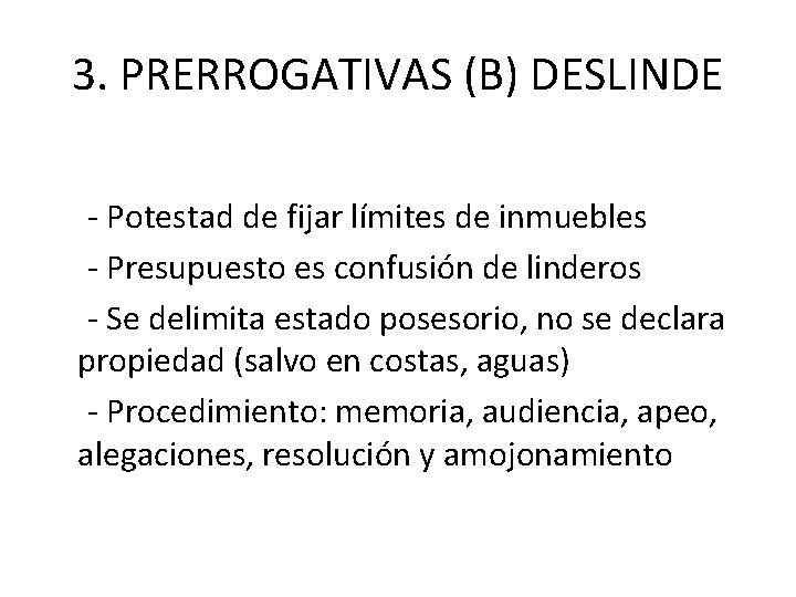 3. PRERROGATIVAS (B) DESLINDE - Potestad de fijar límites de inmuebles - Presupuesto es