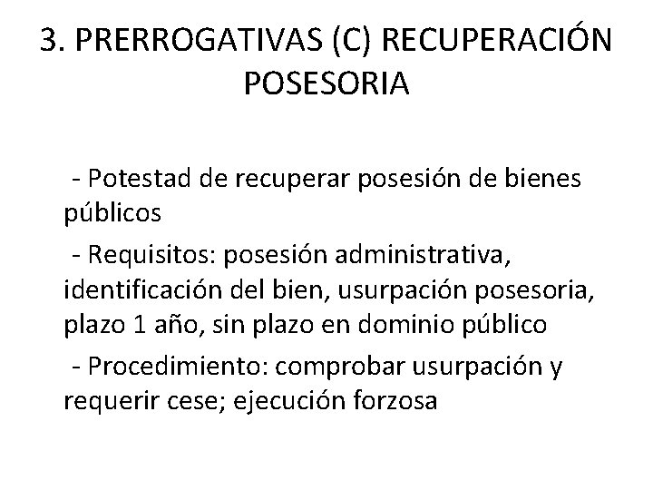 3. PRERROGATIVAS (C) RECUPERACIÓN POSESORIA - Potestad de recuperar posesión de bienes públicos -