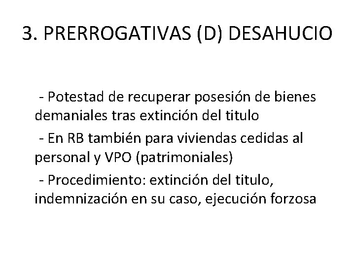 3. PRERROGATIVAS (D) DESAHUCIO - Potestad de recuperar posesión de bienes demaniales tras extinción