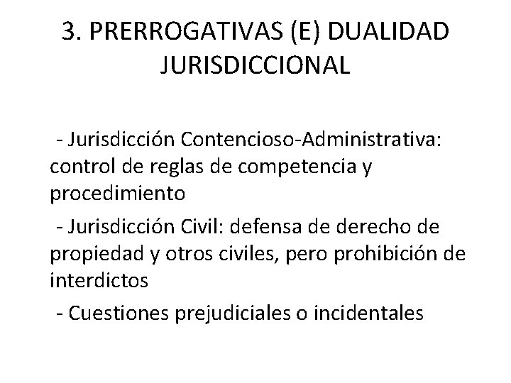 3. PRERROGATIVAS (E) DUALIDAD JURISDICCIONAL - Jurisdicción Contencioso-Administrativa: control de reglas de competencia y