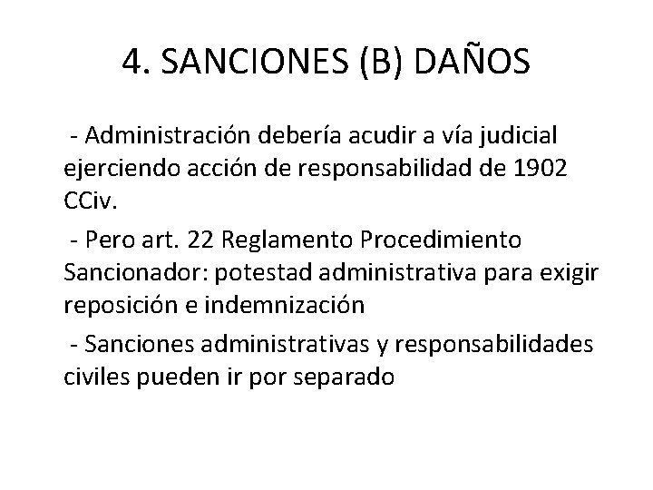 4. SANCIONES (B) DAÑOS - Administración debería acudir a vía judicial ejerciendo acción de