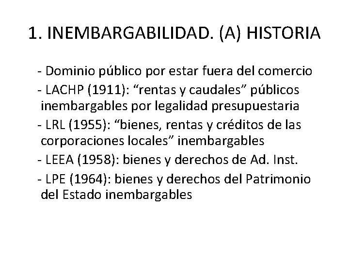 1. INEMBARGABILIDAD. (A) HISTORIA - Dominio público por estar fuera del comercio - LACHP