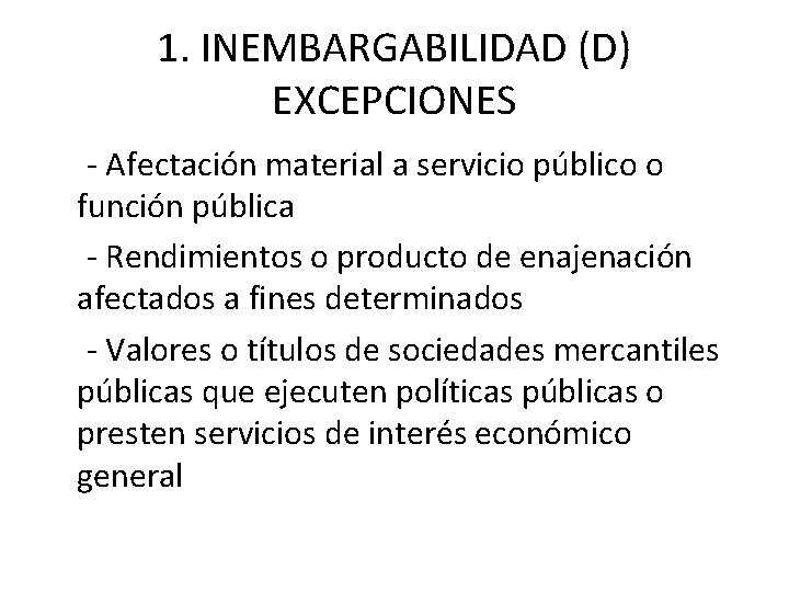 1. INEMBARGABILIDAD (D) EXCEPCIONES - Afectación material a servicio público o función pública -