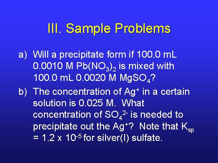 III. Sample Problems a) Will a precipitate form if 100. 0 m. L 0.