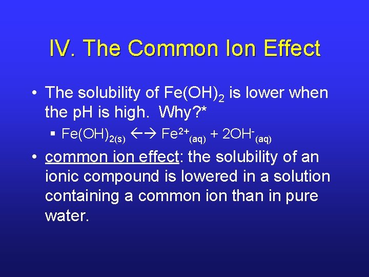 IV. The Common Ion Effect • The solubility of Fe(OH)2 is lower when the