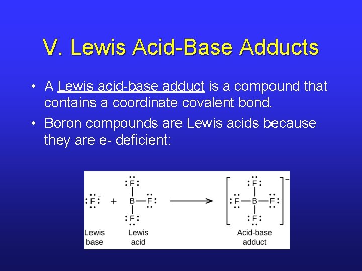 V. Lewis Acid-Base Adducts • A Lewis acid-base adduct is a compound that contains