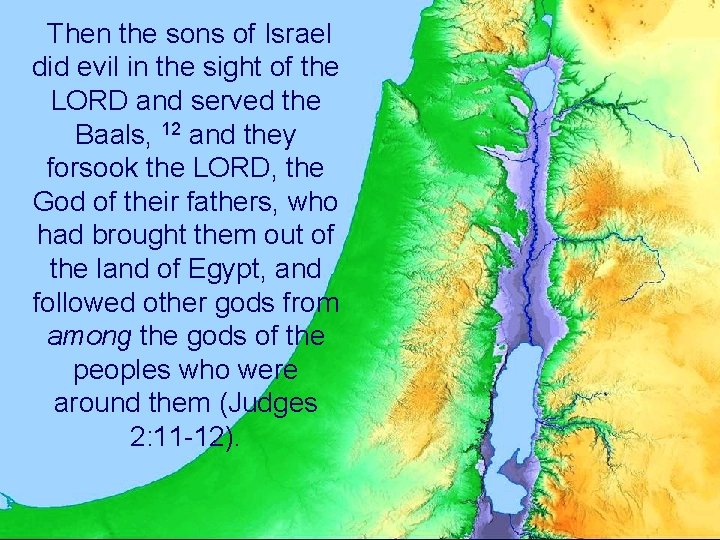 Then the sons of Israel did evil in the sight of the LORD and