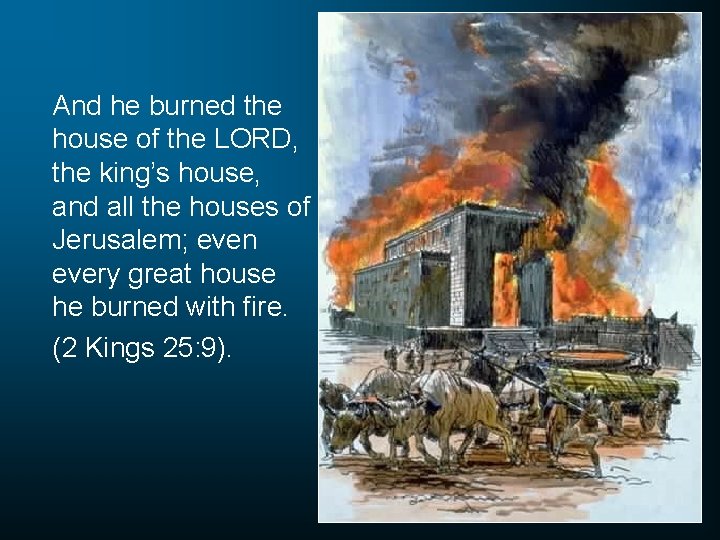 And he burned the house of the LORD, the king’s house, and all the