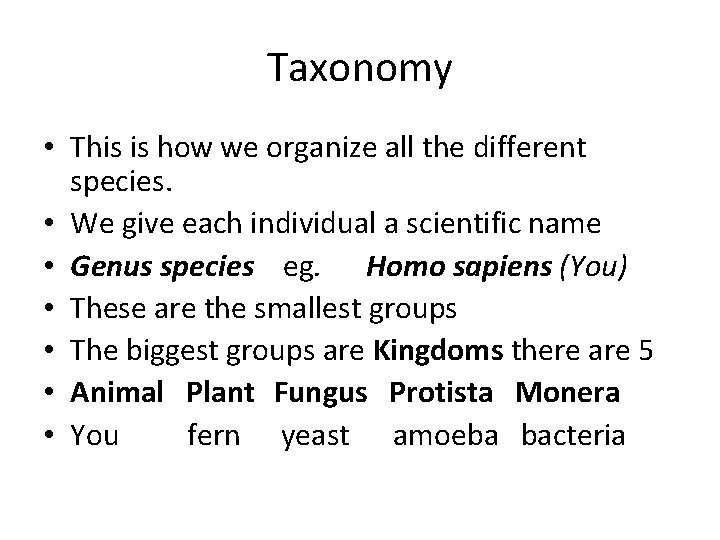 Taxonomy • This is how we organize all the different species. • We give