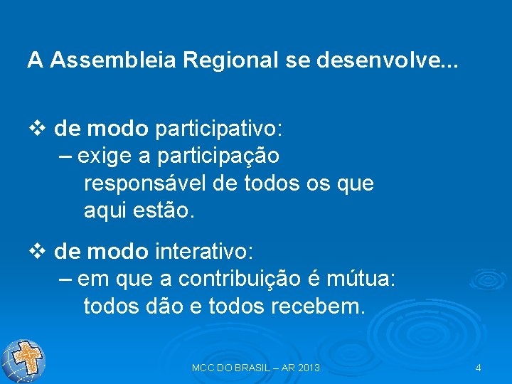 A Assembleia Regional se desenvolve. . . v de modo participativo: – exige a