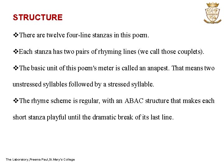 STRUCTURE v. There are twelve four-line stanzas in this poem. v. Each stanza has